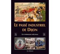 Passé industriel de Dijon (Le)