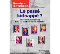 Le passé kidnappé ?: N°133 - Histoire et mémoire(s) dans les relations internationales