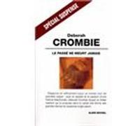 Le passé ne meurt jamais Deborah Crombie (Auteur), Jacqueline Lahana (Traduction)
