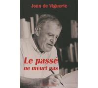 Le passé ne meurt pas - Jean de Viguerie - Via Romana - broché - Récit