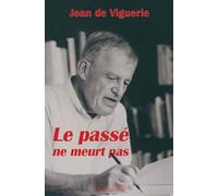 Le Passé Ne Meurt Pas - Souvenirs D'un Historien