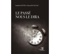 Le passé nous le dira - Isabelle Dattee - Trois Colonnes - broché - Roman