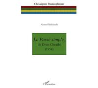 Ahmed Mahfoudh – Le Passé simple de Driss Chraïbi (1954) – Essai – Broché