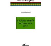 Ahmed Mahfoudh – Le Passé simple de Driss Chraïbi (1954) – Essai – Broché