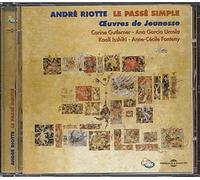 Riotte, André - Le Passé Simple - Oeuvres de Jeunesse