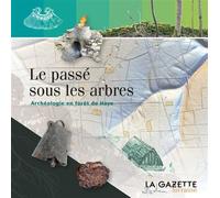 Le passe sous les arbres Archeologie en foret de haye - Collectif - Gazette Lorraine - Chatel - broché - Guide