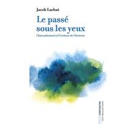 Le passé sous les yeux: Chateaubriand et l'écriture de l'histoire