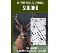 Le passe temps du chasseur : Sudoku: Journal de 200 grilles de sudoku + réponses incluses, de "facile" à "difficile" ce carnet de jeux est idéal pour ... au quotidien | 200 grilles format 7*10 pouces