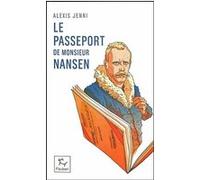 Le Passeport de Monsieur Nansen - Une vie de Fridtjof Nansen
