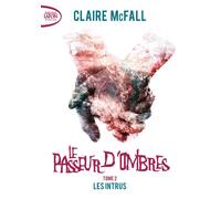 Le passeur d'ombres - tome 2 Les intrus - Claire McFall - Michel Lafon Poche - Poche - Roman adolescent