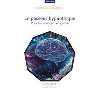 Le passeur hypnothique Pour transcender l'empathie - Bruno Delcombel - Enagone - broché - Essai