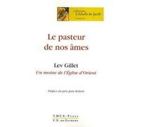 Le pasteur de nos âmes: Lev Gillet, un moine de l'Eglise d'Orient