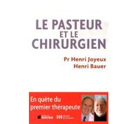 Le Pasteur Et Le Chirurgien - En Quête Du Premier Thérapeute
