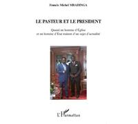 Le pasteur et le président Quand un homme d'Eglise et un homme d'Etat traitent d'un sujet d'actualité - Francis Michel Mbadinga - L'harmattan - broché - Essai