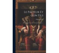 Le Pasteur Et Son Fils: Scènes De La Guerre De Trente Ans En Alsace...