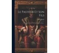 Le Pasteur Et Son Fils: Scènes De La Guerre De Trente Ans En Alsace...