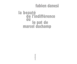 Le pat de Marcel Duchamp ou la beauté de l'indifférence - Fabien Danesi - Sens Et Tonka Eds - broché - Essai