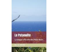 Le Pataouète: La langue officielle des Pieds-Noirs