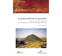 Benjamin Rubbers – Le paternalisme en question : Les anciens ouvriers de la Gécamines – Broché