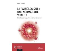 Le pathologique : une normativité vitale ?: Selon Georges Canguilhem et Samuel Hahnemann