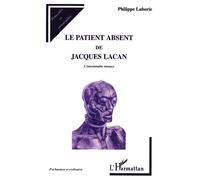 Le patient absent de jacques lacan L’innommable menace - Philippe Laborie - L'harmattan - broché - Essai