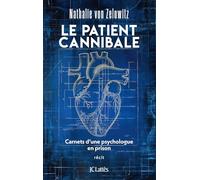 Le patient cannibale: Carnets d'une psychologue en prison