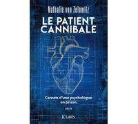 Le patient cannibale Carnets d'une psychologue en prison - Nathalie Von Zelowitz - Lattes - broché - Essai