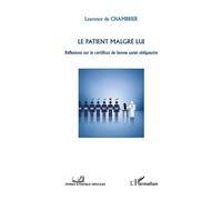 Le Patient Malgré Lui - Réflexions Sur Le Certificat De Bonne Santé Obligatoire