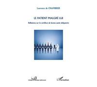 Le patient malgré lui Réflexions sur le certificat de bonne santé obligatoire - Laurence De Chambrier - L'harmattan - broché - Livre