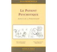 LE PATIENT PSYCHOTIQUE - Aspects de la Personnalité David Rosenfeld (Auteur)