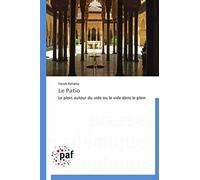 Le Patio: Le plein autour du vide ou le vide dans le plein