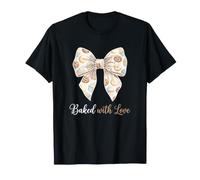 Le pâtissier Baker Baked with Love T-Shirt