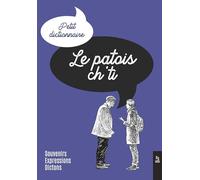 Le Patois ch'ti: Souvenirs, expressions, dictons