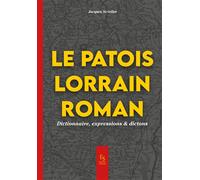 Le patois lorrain - Dictionnaire, expression & dictons - Jacques Arveiler - Nouvelles Editions Sutton - broché - Dictionnaire et encyclopédie