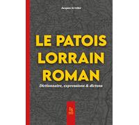 Jacques Arveiler – Le patois lorrain roman – Dictionnaire, expression & dictons – Broché