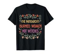 Le patriarcat a brûlé des Femmes, Pas des sorcières T-Shirt