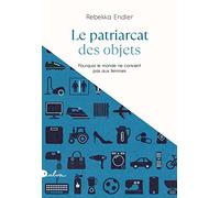 Le patriarcat des objets: Pourquoi le monde ne convient pas aux femmes