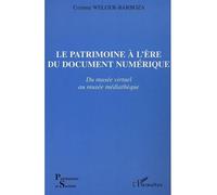 Le patrimoine à l'ère du document numérique Du musée virtuel au musée médiathèque - Corinne Welger-Barboza - L'harmattan - broché - Etude