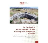 Le Patrimoine Archéologique,Lecture Historique et Perspective d'Avenir - Ibrahim Haneche - Universitaires Europeennes - broché - Livre