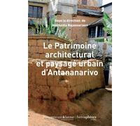 Le Patrimoine architectural et paysagé urbain d'Antananarivo