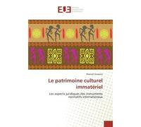Le patrimoine culturel immatériel Les aspects juridiques des instruments normatifs internationaux - Manuel Guevara - Universitaires Europeennes - broché - Etude