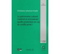 Le patrimoine culturel matériel et immatériel : quelle protection en cas de conf Johannot-gradis c. (Auteur)