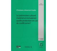 Le patrimoine culturel matériel et immatériel : quelle protection en cas de conf Quelle protection en cas de conflit armé ? - Johannot-gradis c. - Schulthess - broché - Etude