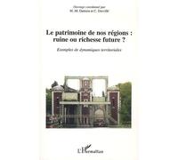 Le patrimoine de nos régions : ruine ou richesse future ? Exemples de dynamiques territoriales - Marie Madeleine Damien - L'harmattan - broché - Livre