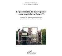 Le patrimoine de nos régions : ruine ou richesse future ? Exemples de dynamiques territoriales - Marie Madeleine Damien - L'harmattan - broché - Livre