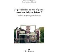 Le patrimoine de nos régions : ruine ou richesse future ? Marie Madeleine Damien (Auteur)