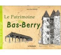 Le Patrimoine Du Bas-Berry - Esquisses D'un Voyage