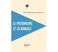 Le patrimoine et la banque - Olivier Chanteloup-Abdmeziane - Persee - broché - Essai