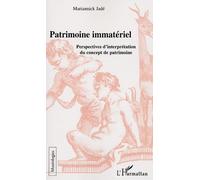 Patrimoine immatériel Perspectives d'interprétation du concept de patrimoine - Mariannick Jadé - L'harmattan - broché - Essai