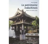 Le patrimoine indochinois : Hanoi et autres sites